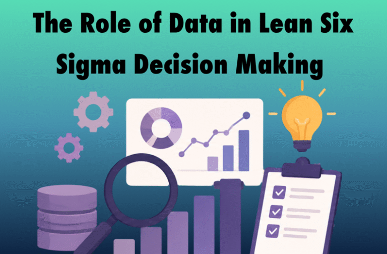 The Role of Data in Lean Six Sigma Decision Making